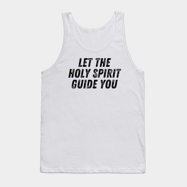 Let The Holy Spirit Guide You Christian Quote Tank Top by Art-Jiyuu